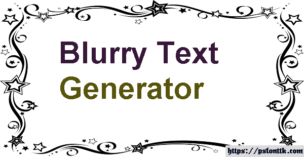 Blurry Text Generator
