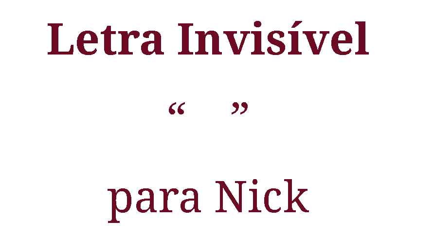 Letra Invisível para Nick