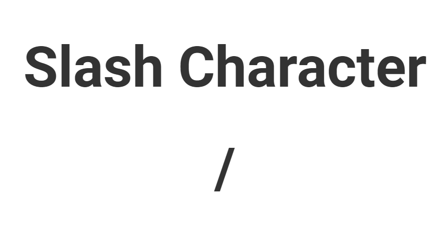Slash Character